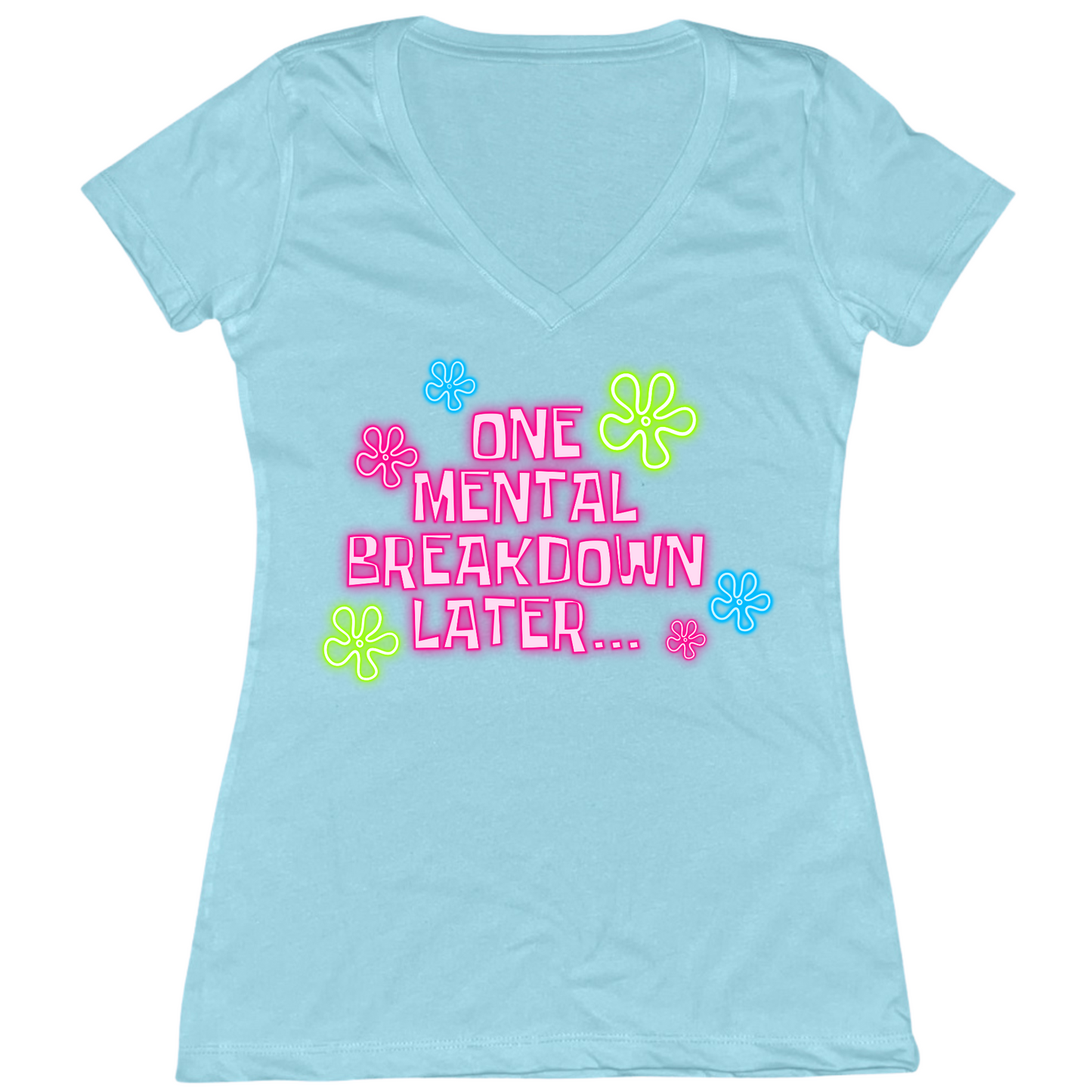 One Mental Health Breakdown Later Womens V-Neck Tee