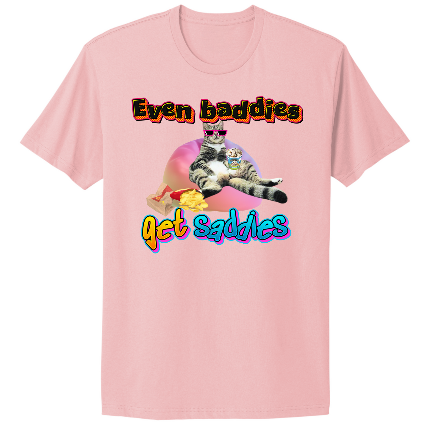 Baddies Get Saddies T-shirt