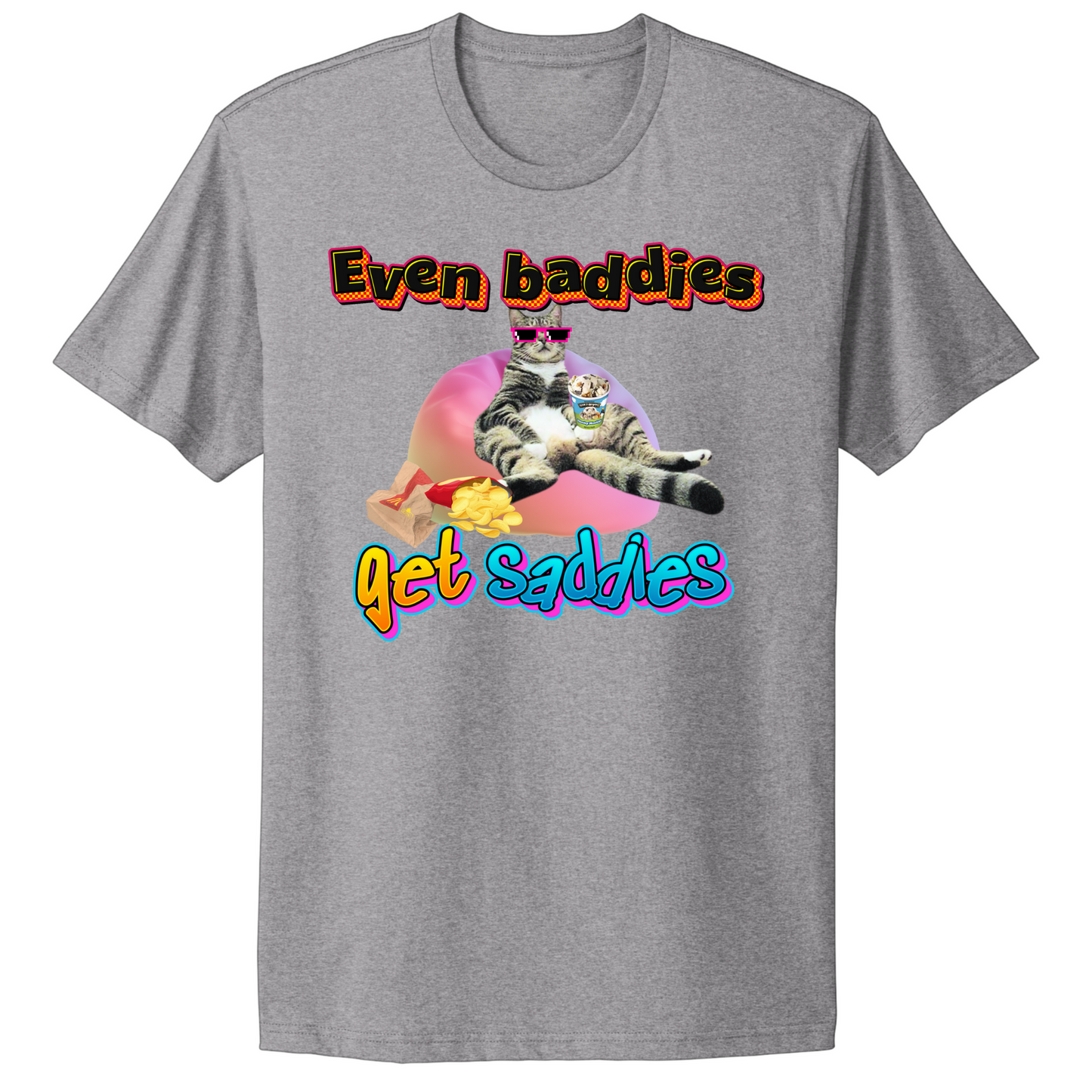 Baddies Get Saddies T-shirt