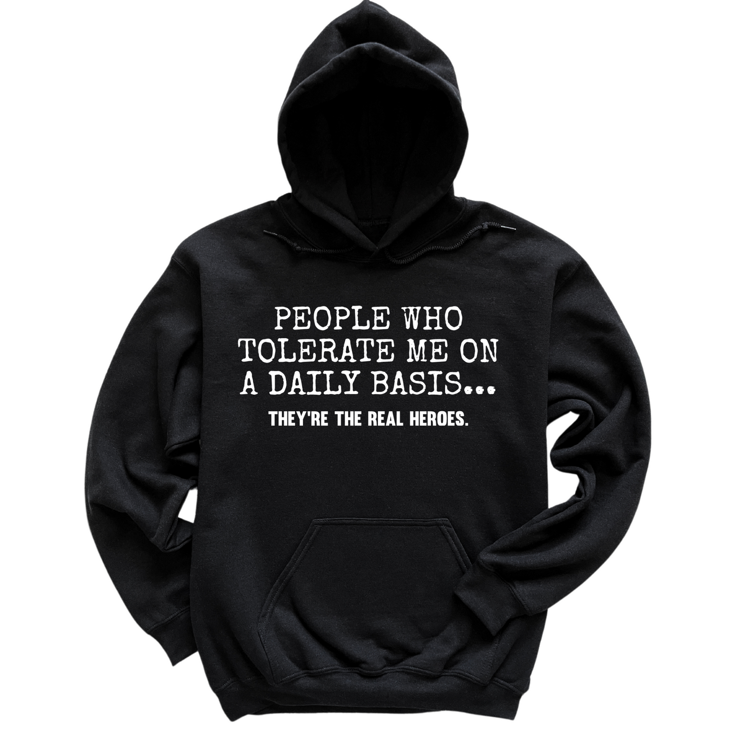 People Who Tolerate Me Are Heroes Hoodie