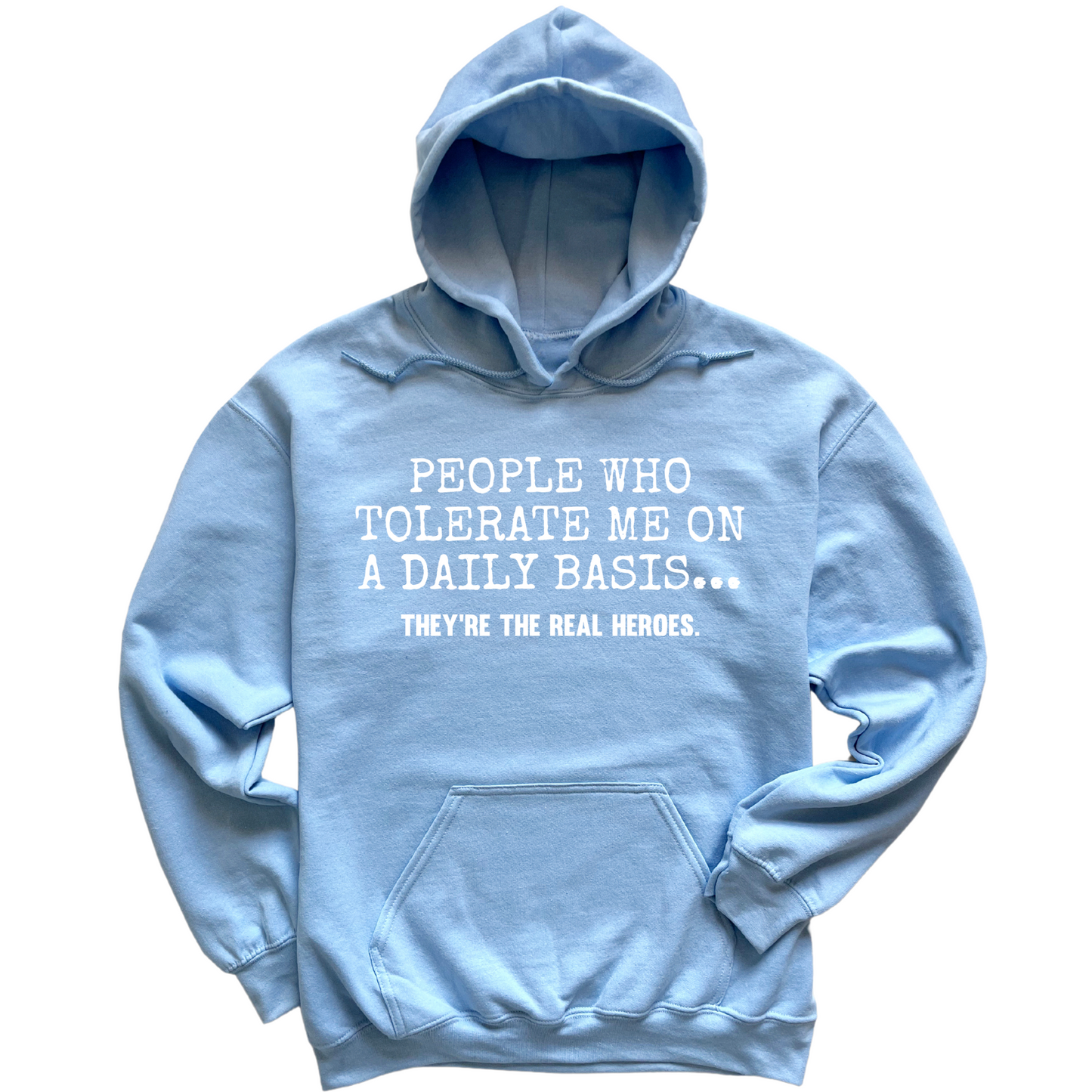 People Who Tolerate Me Are Heroes Hoodie