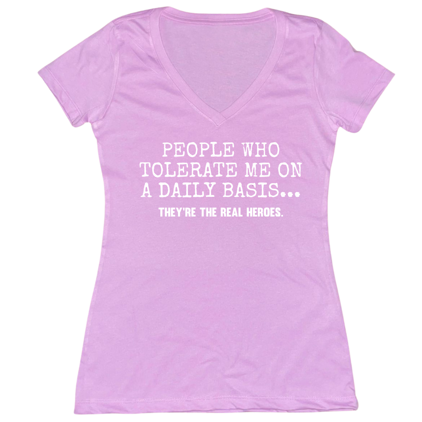 People Who Tolerate Me Are Heroes Womens V-Neck Tee