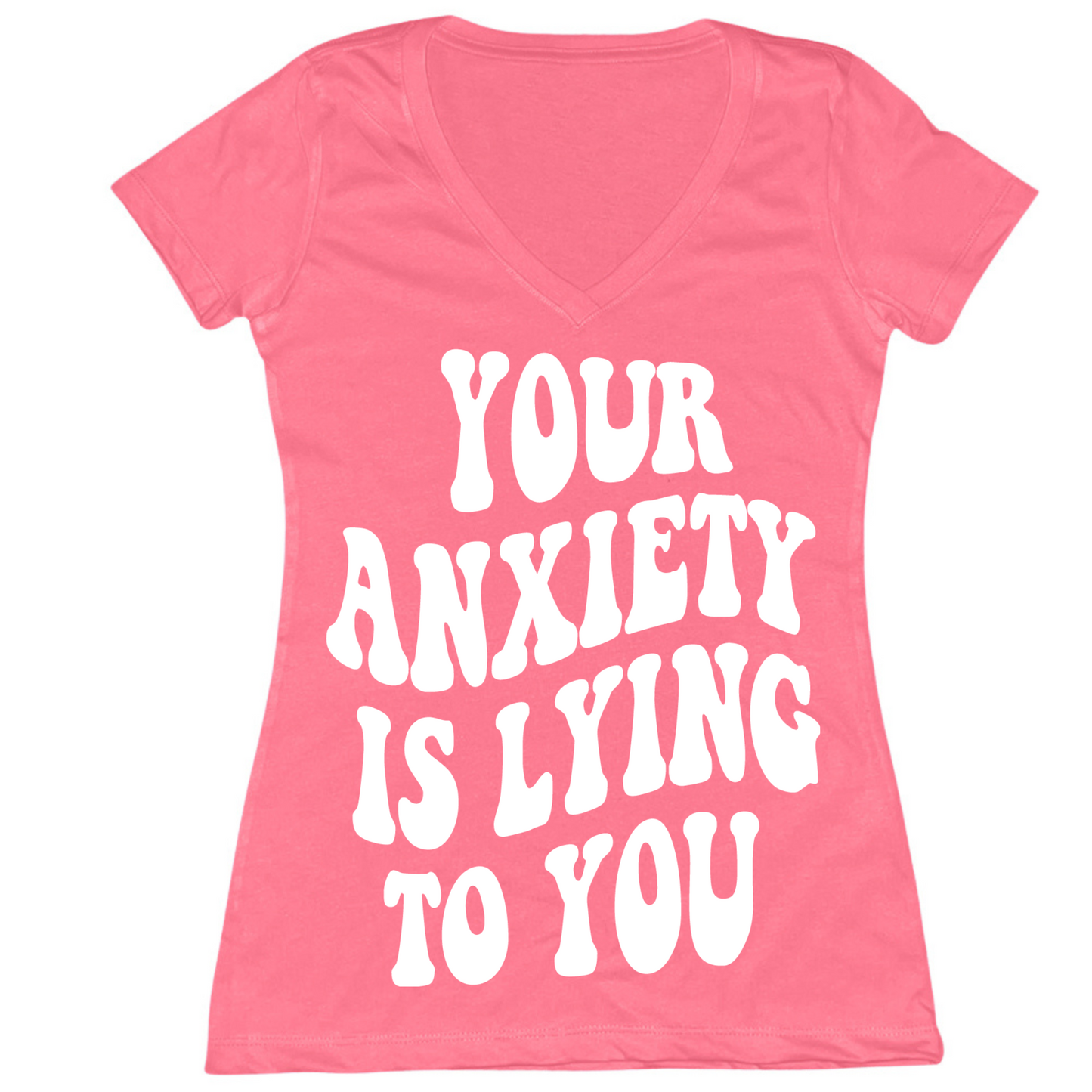 Your Anxiety Is Lying To You Groovy Womens V-Neck Tee