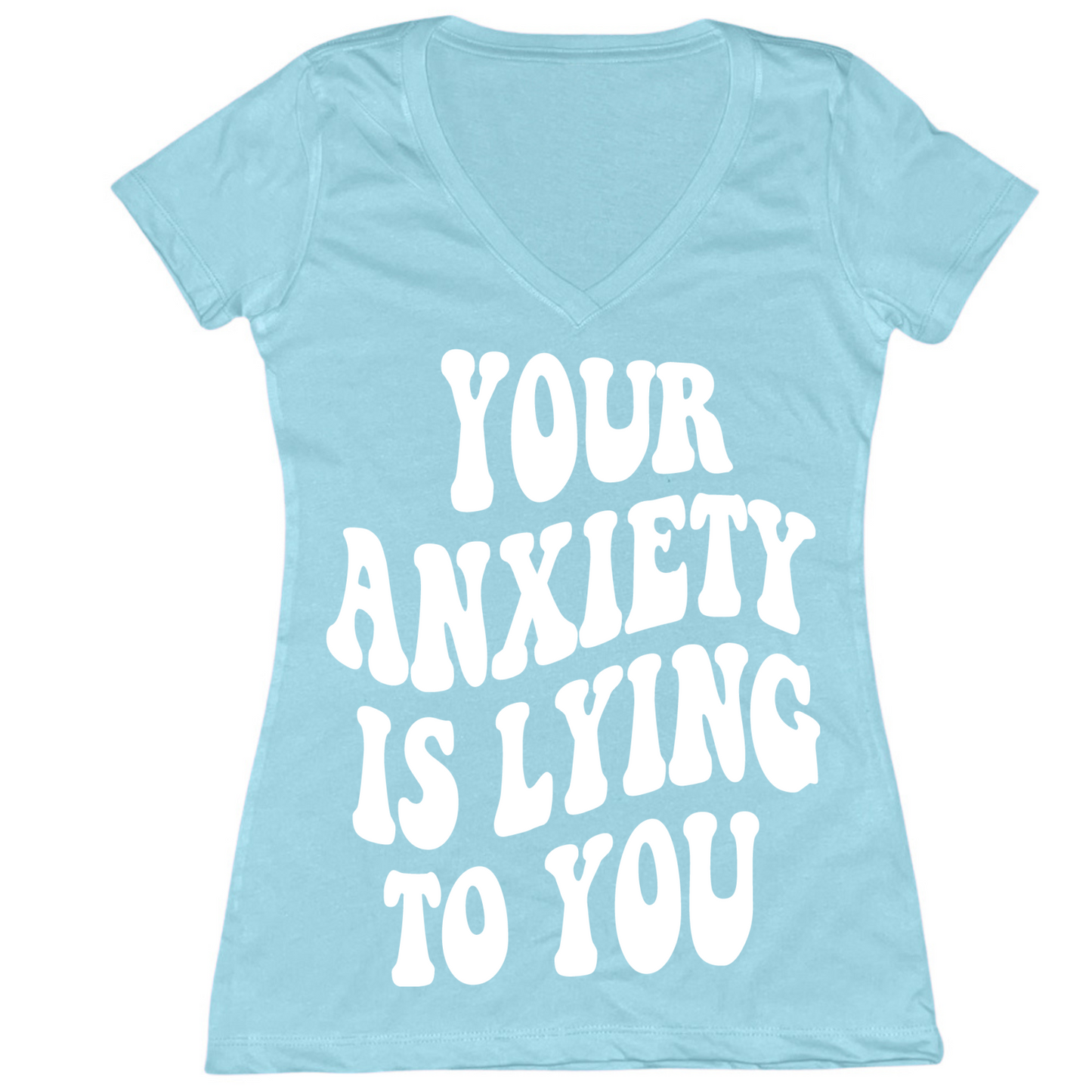 Your Anxiety Is Lying To You Groovy Womens V-Neck Tee