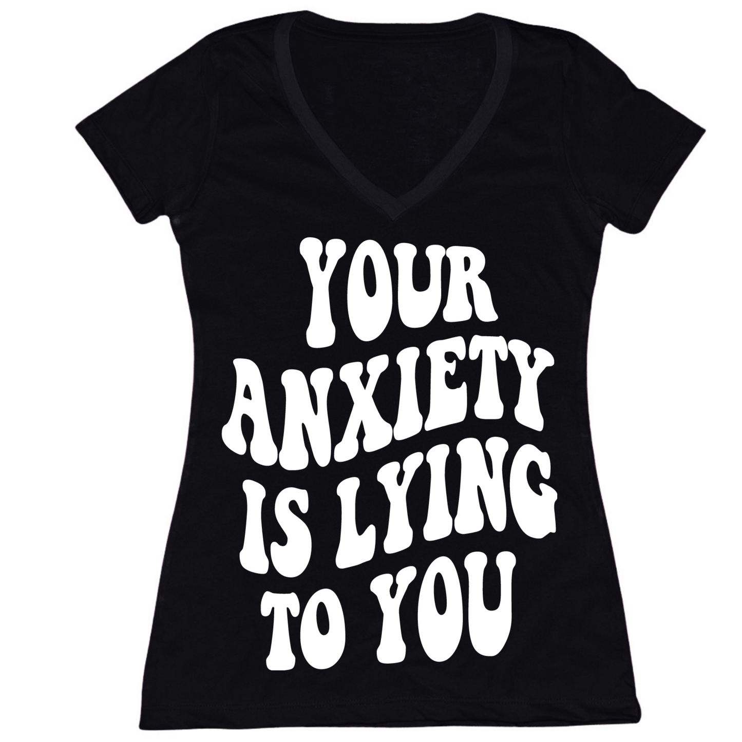 Your Anxiety Is Lying To You Groovy Womens V-Neck Tee