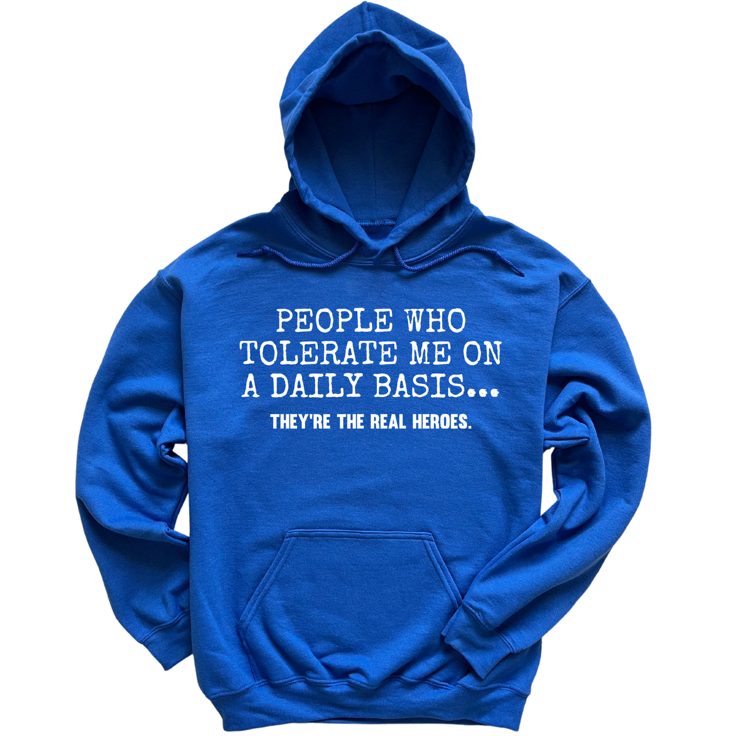 People Who Tolerate Me Are Heroes Hoodie