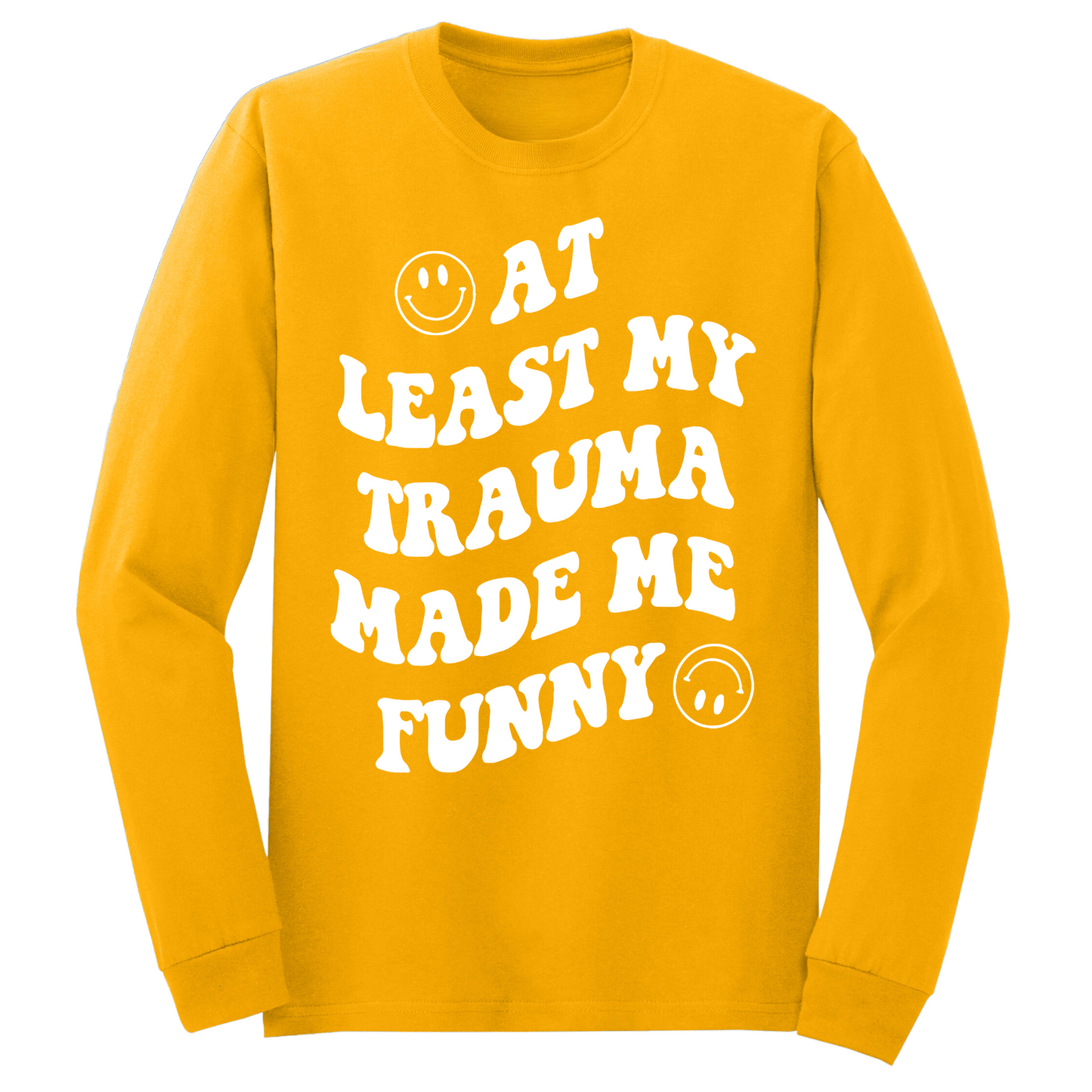 My Trauma Made Me Funny Long Sleeve Tshirt