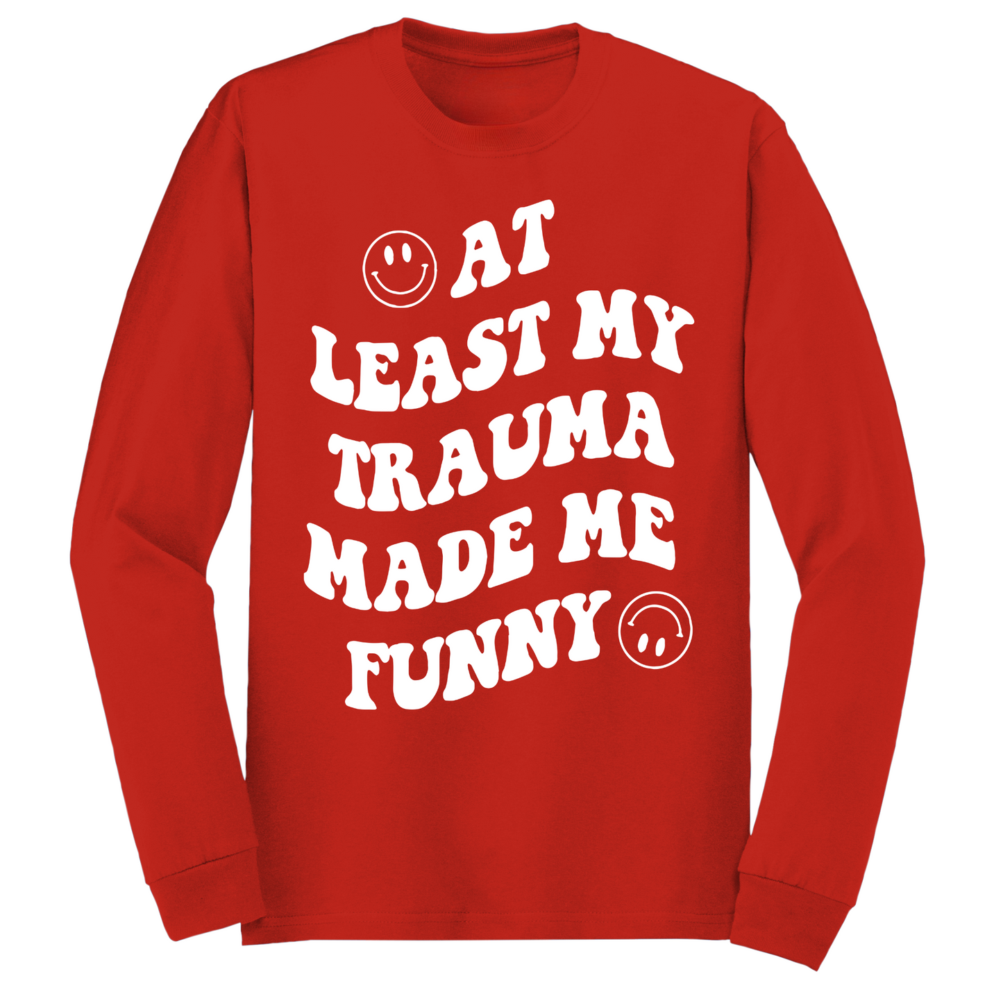 My Trauma Made Me Funny Long Sleeve Tshirt