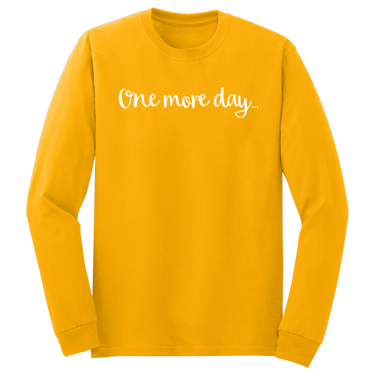 One More Day Long Sleeve Tshirt
