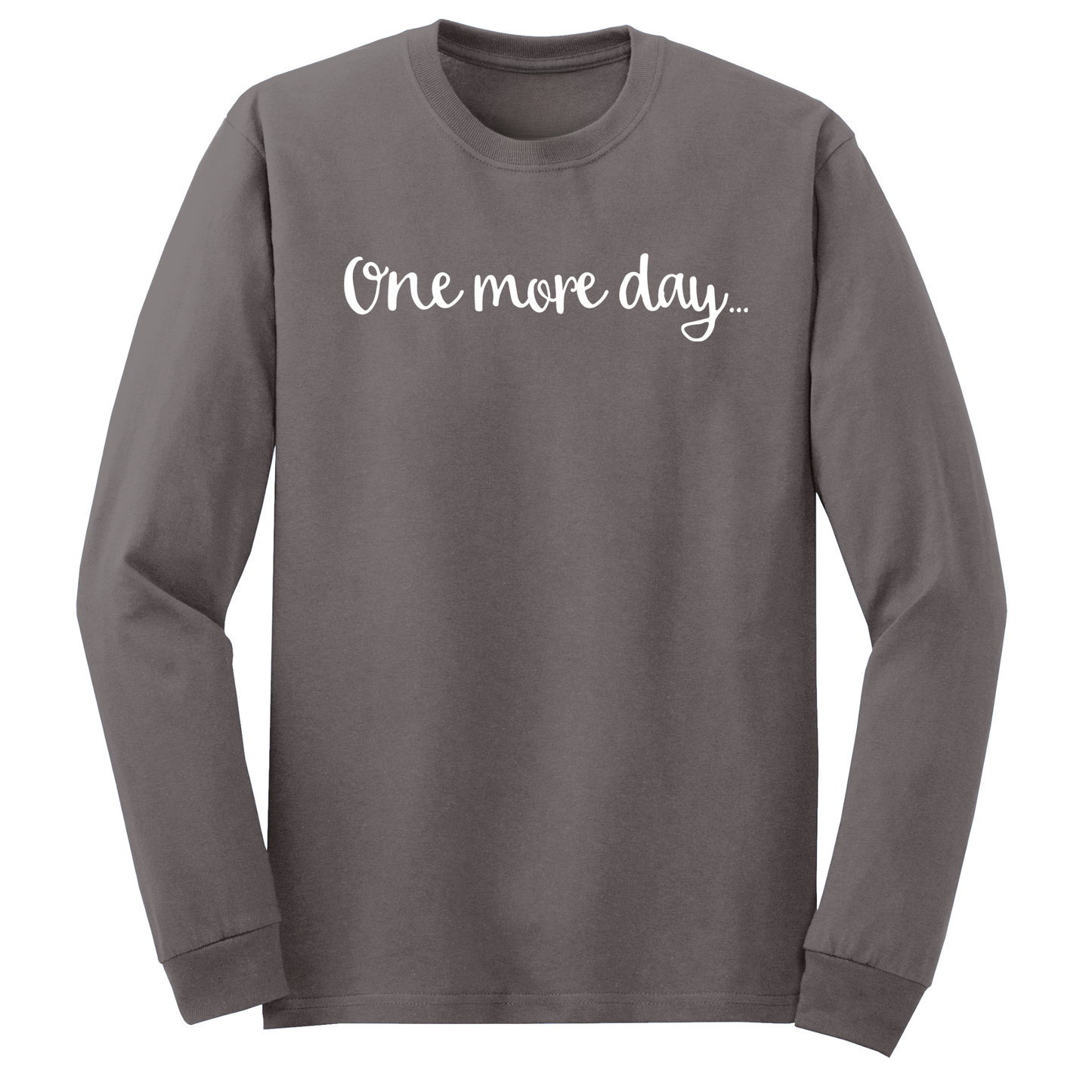 One More Day Long Sleeve Tshirt
