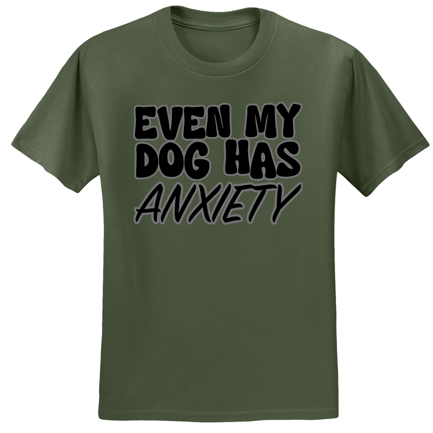 Even My Dog Has Anxiety T-shirt