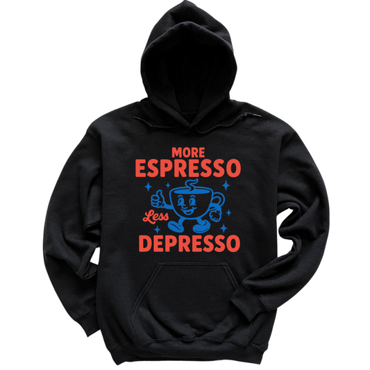 More Espresso Less Depresso Hoodie