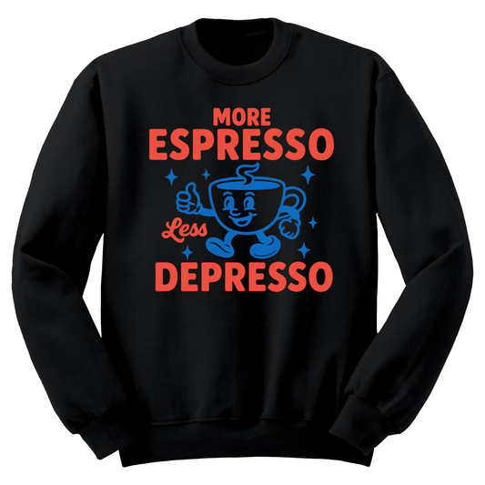More Espresso Less Depresso Crewneck Sweater