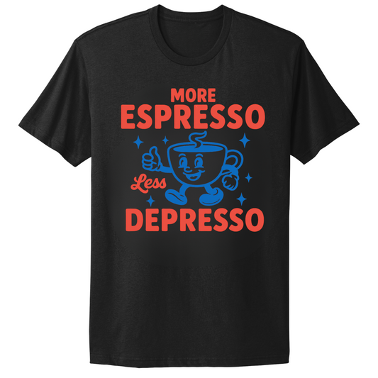 More Espresso Less Depresso T-shirt