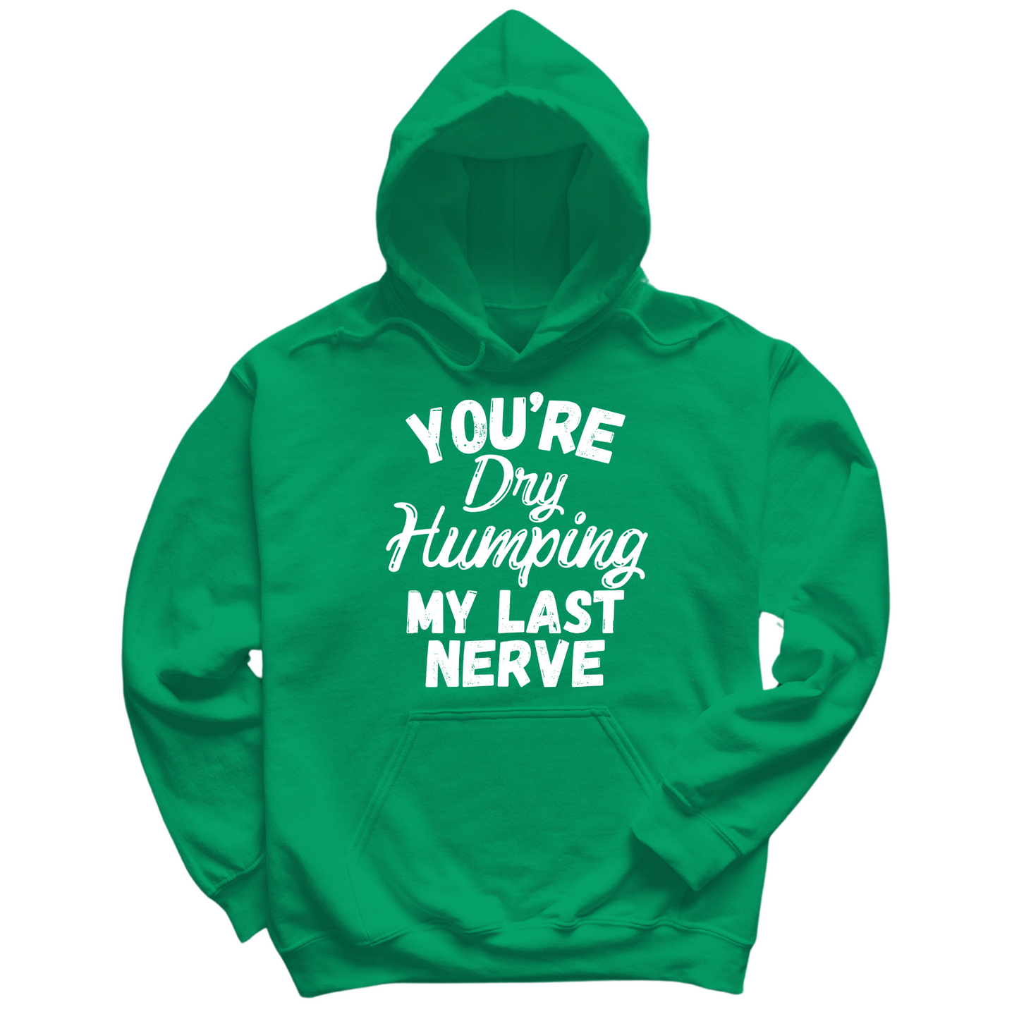 Dry Humping My Last Nerve Hoodie