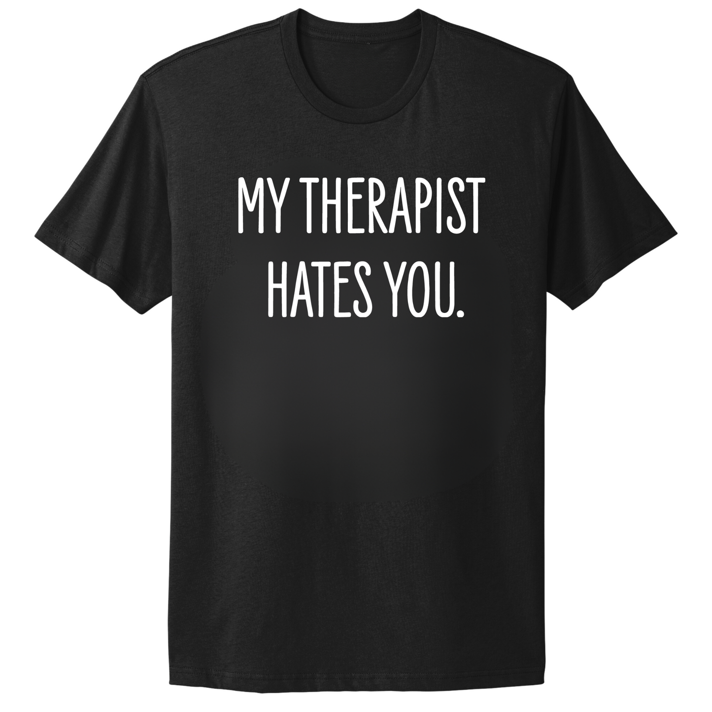 My Therapist Hates You T-shirt