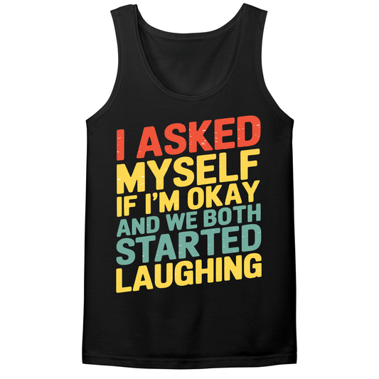 Asked Myself If I'm Okay Mens Tank Top
