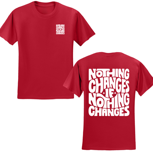 Nothing Changes If Nothing Changes T-shirt
