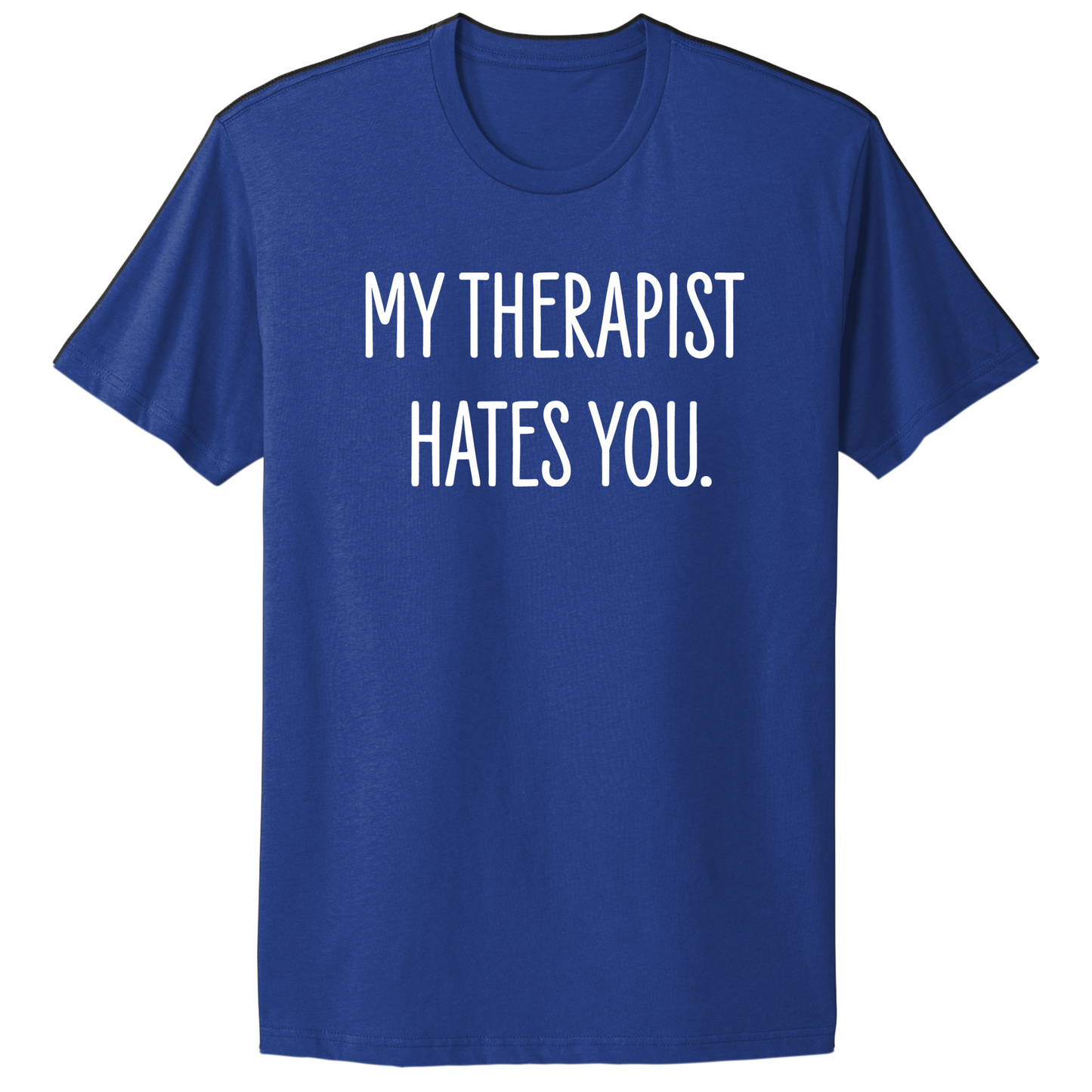 My Therapist Hates You T-shirt