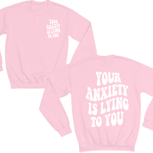 Your Anxiety Is Lying To You Groovy Crewneck Sweater