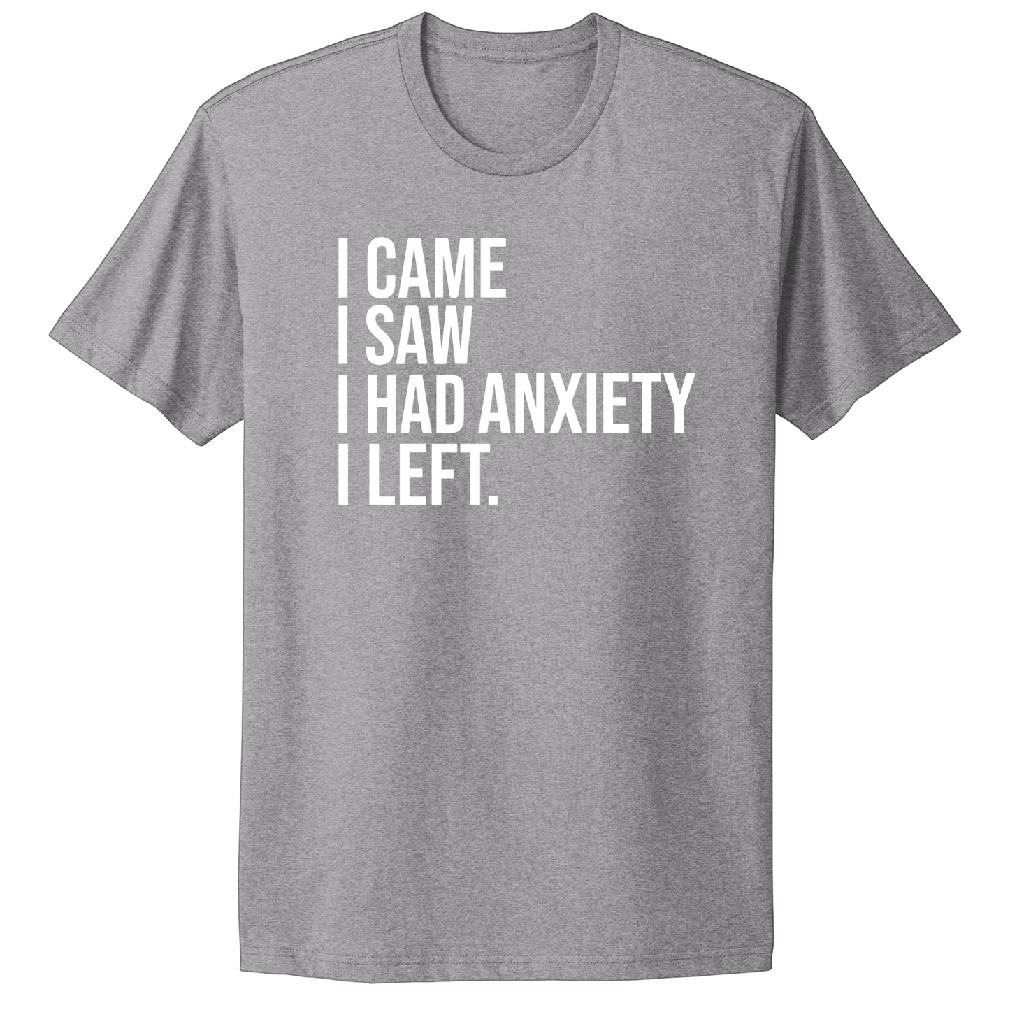 I Had Anxiety I Left T-shirt