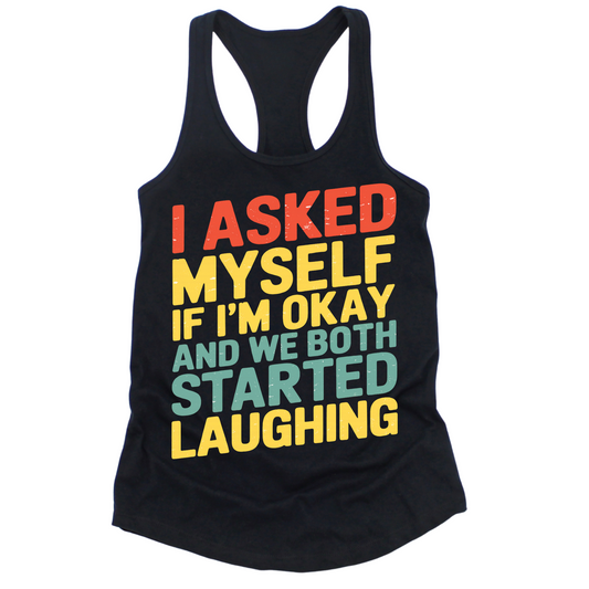 Asked Myself If I'm Okay Womens Tank Top