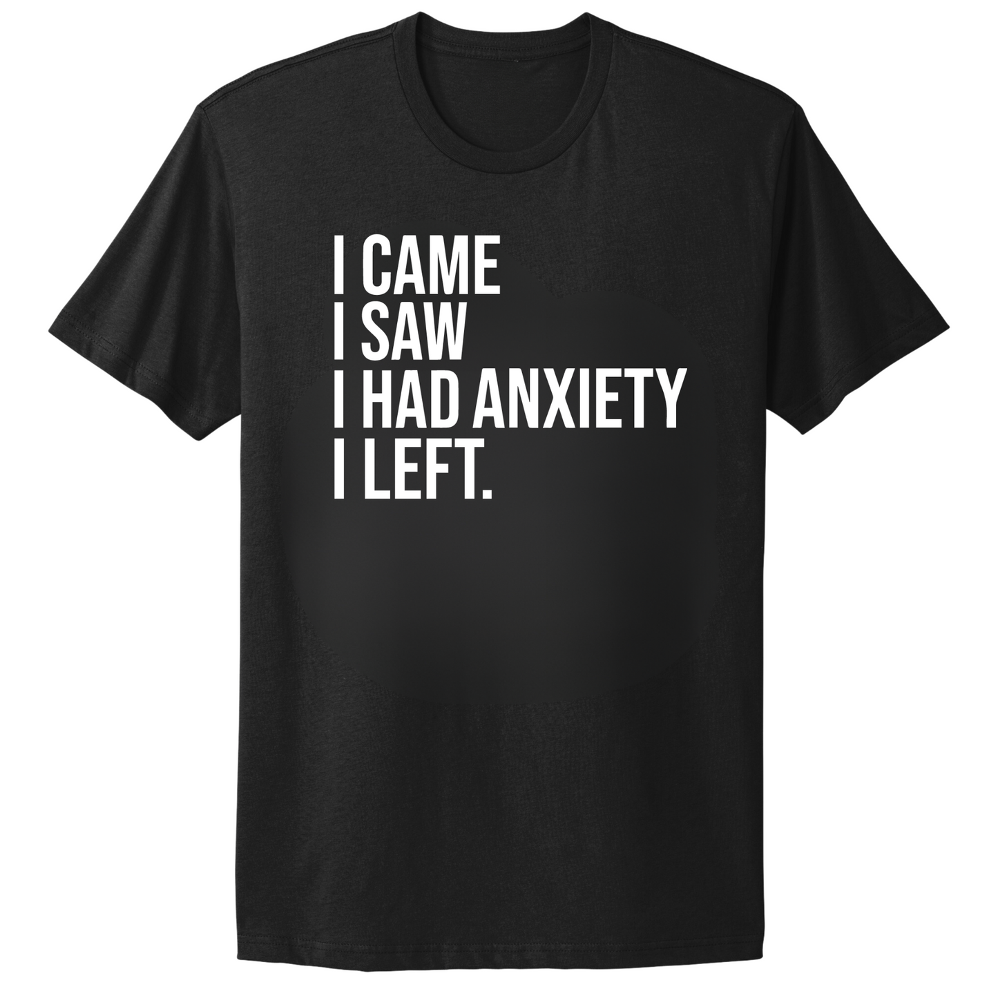 I Had Anxiety I Left T-shirt