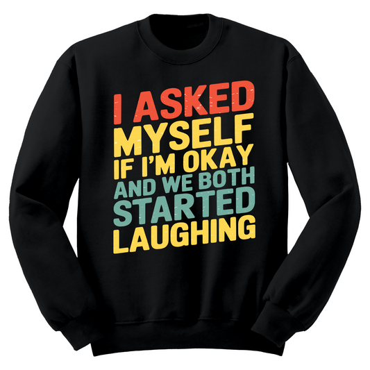 Asked Myself If I'm Okay Crewneck Sweater