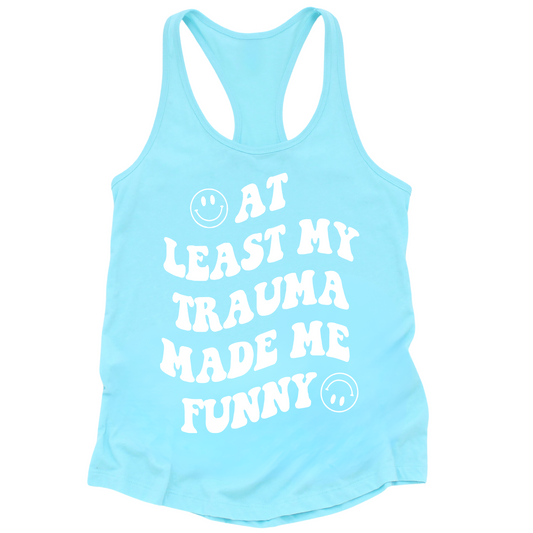 My Trauma Made Me Funny Womens Tank Top