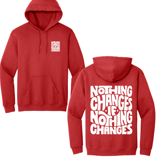 Nothing Changes If Nothing Changes Hoodie