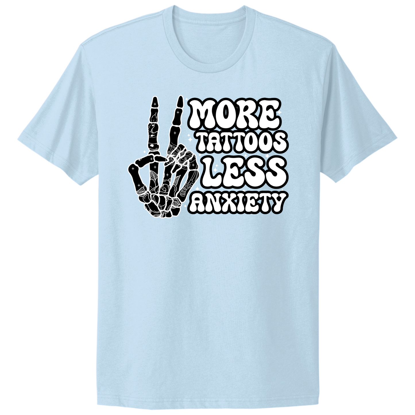 More Tattoos Less Anxiety Skeleton Hand T-shirt