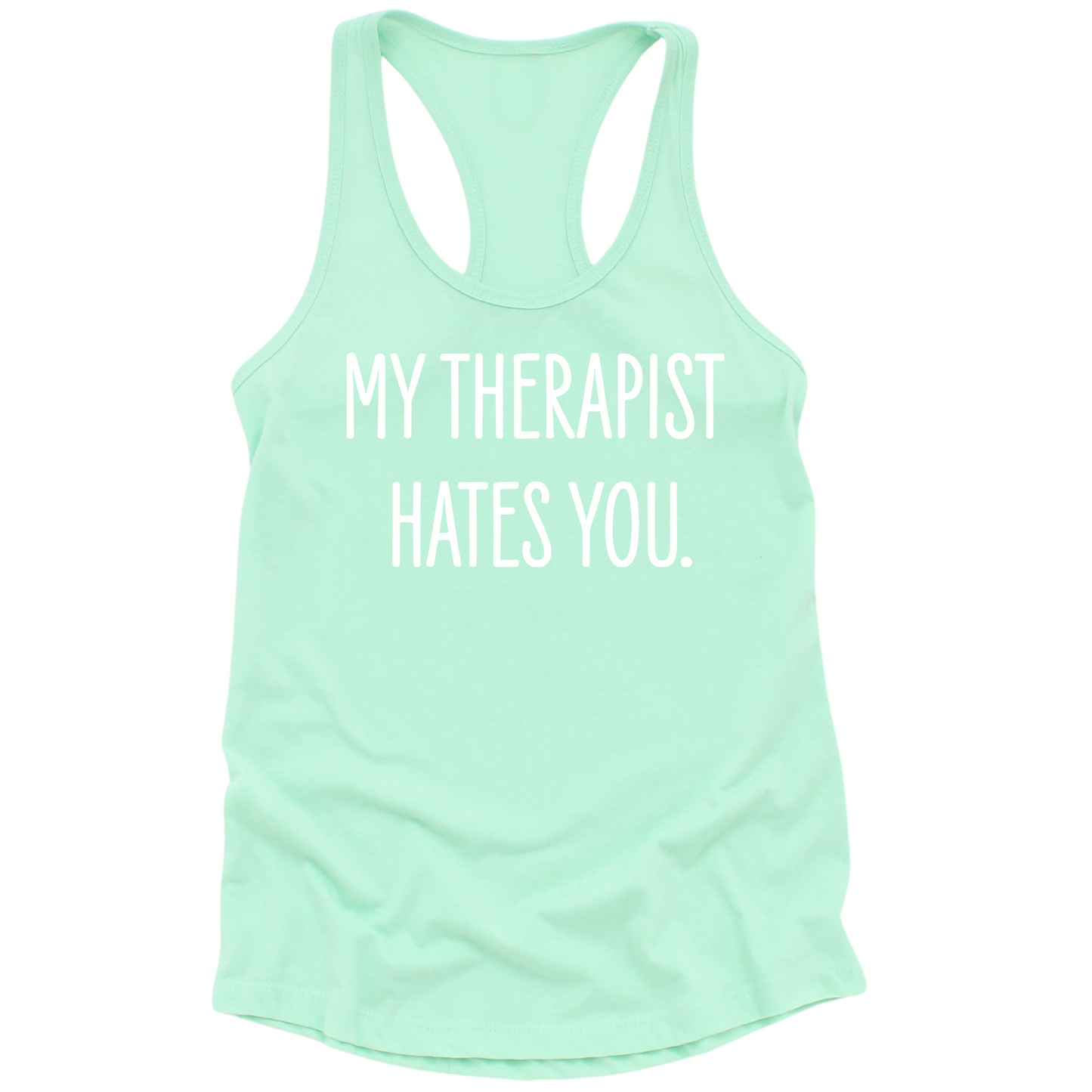 My Therapist Hates You Womens Tank Top