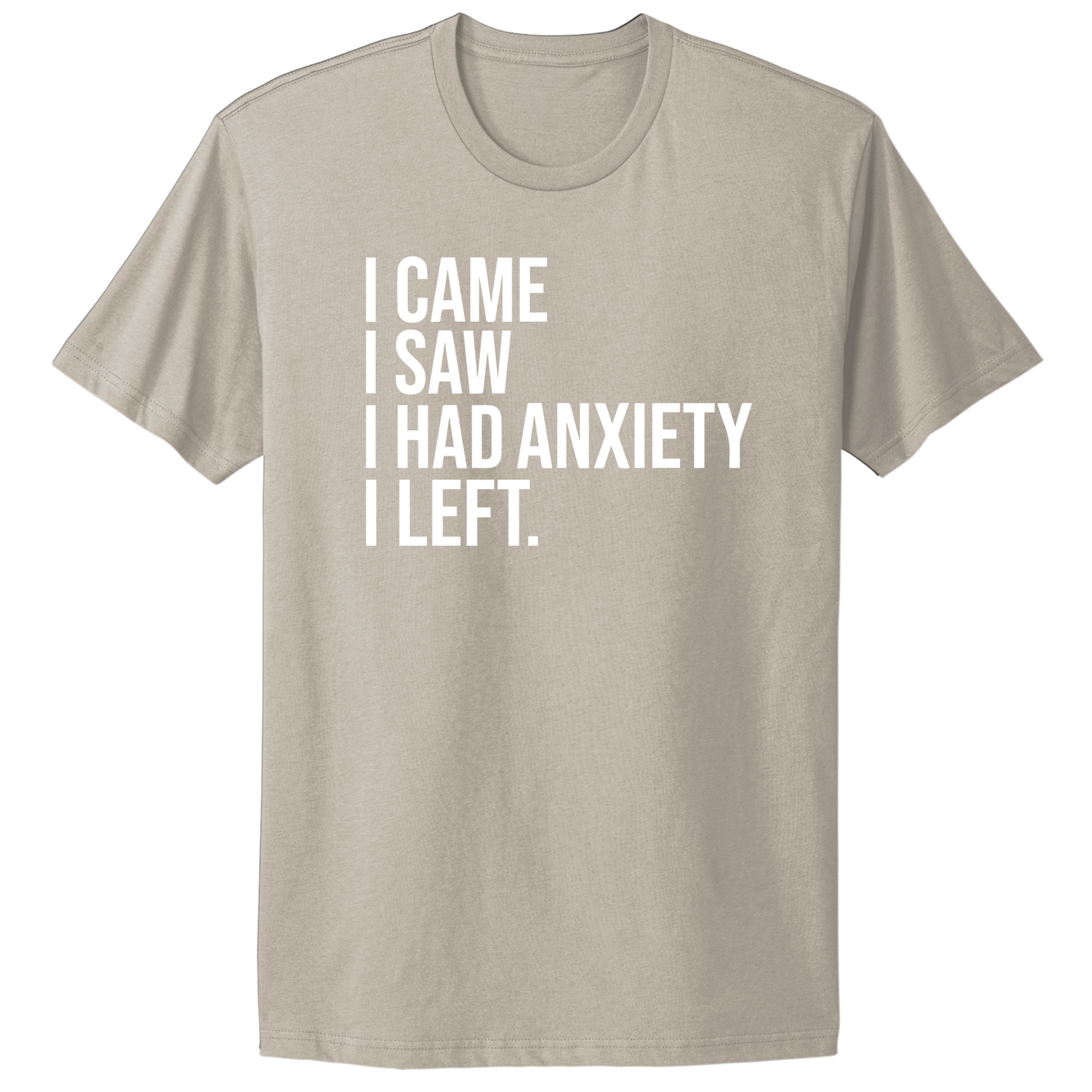 I Had Anxiety I Left T-shirt