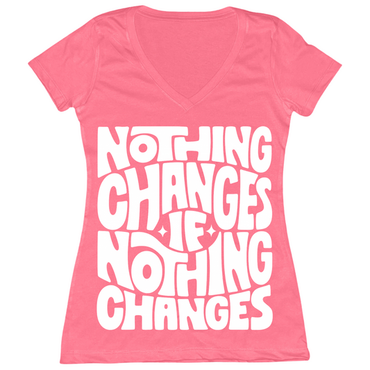 Nothing Changes If Nothing Changes Womens Vneck