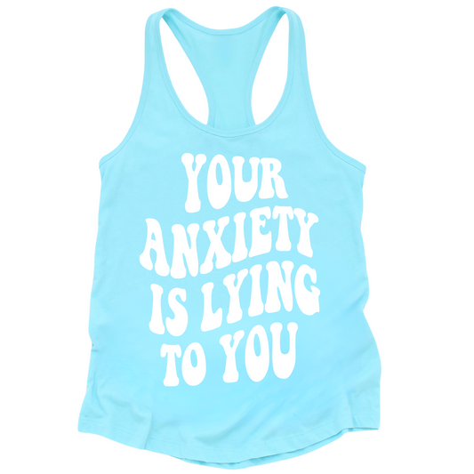 Your Anxiety Is Lying To You Groovy Womens Tank Top