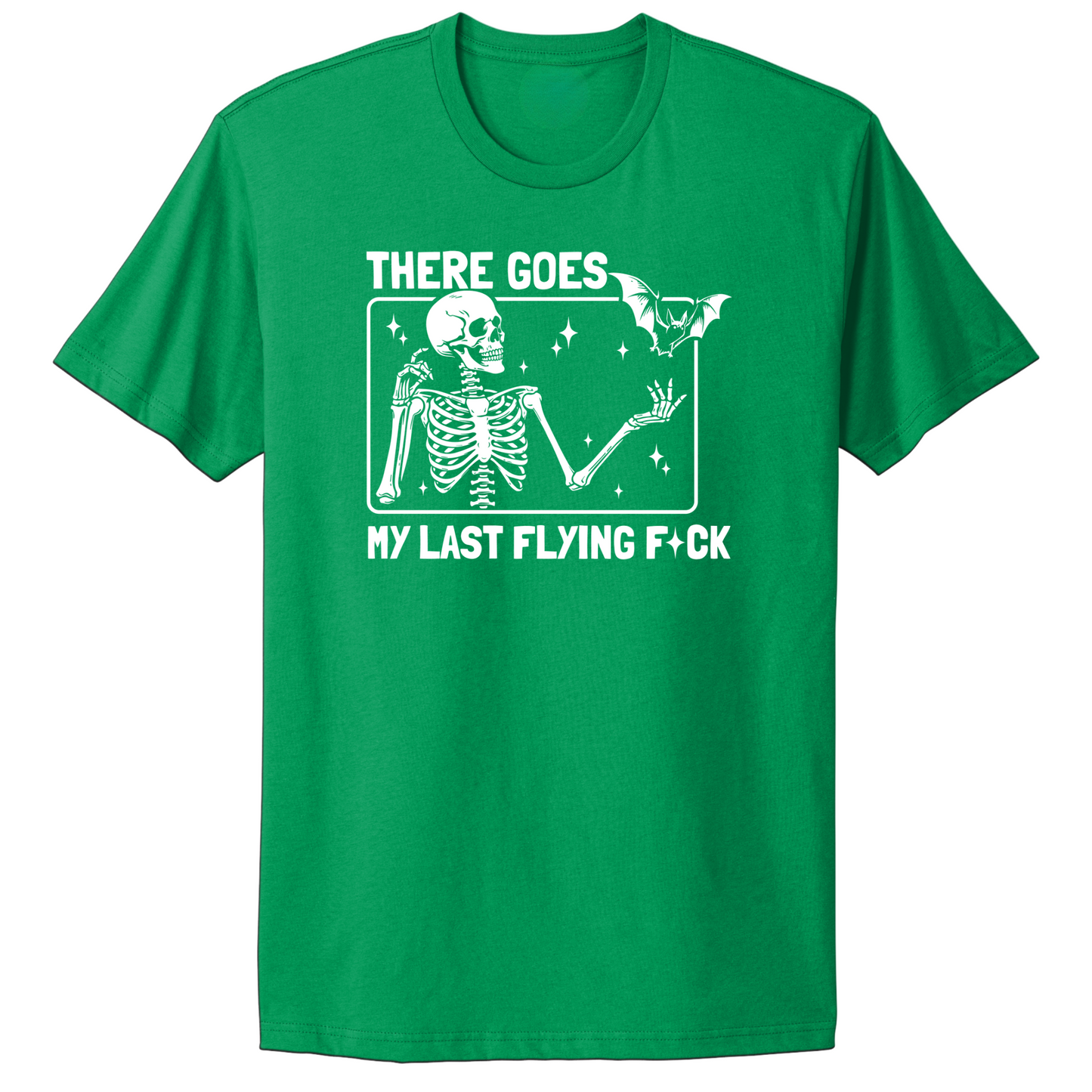 There Goes My Last Flying Fuck T-shirt