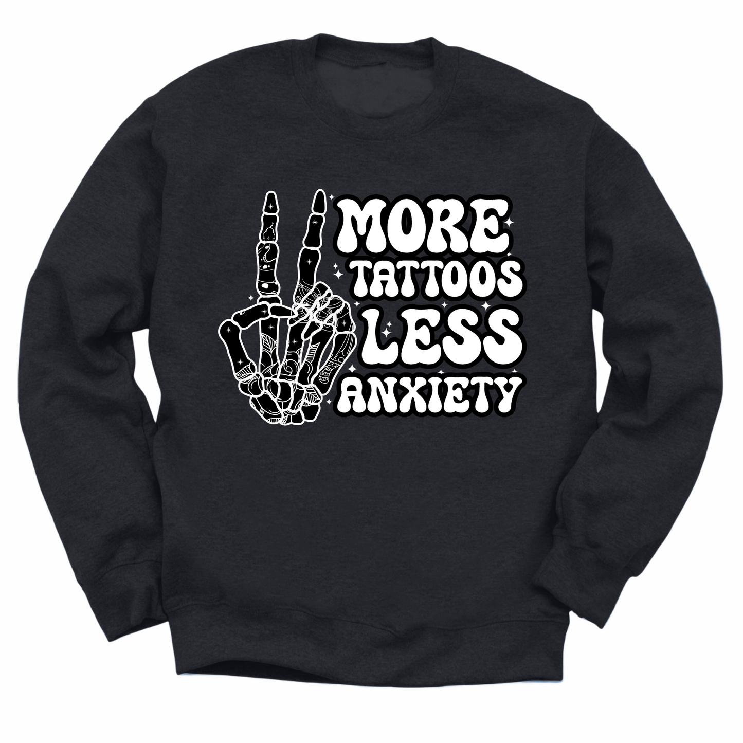 More Tattoos Less Anxiety Skeleton Hand Crewneck Sweater