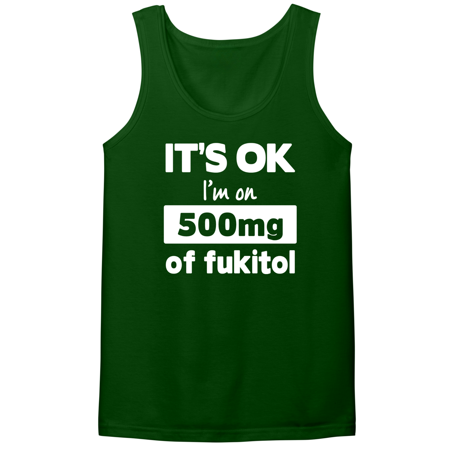 I'm On 500mg Of Fukitol Mens Tank Top