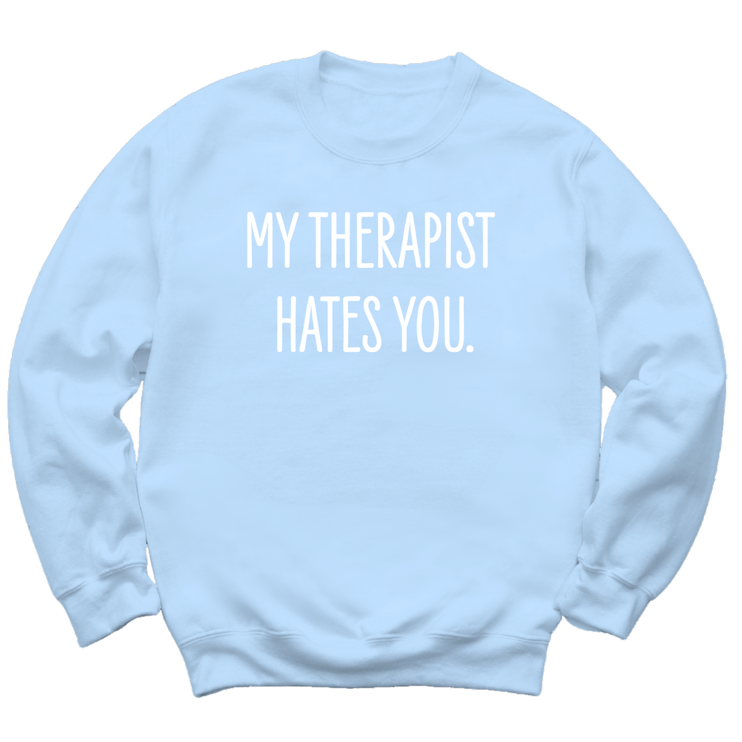 My Therapist Hates You Crewneck Sweater