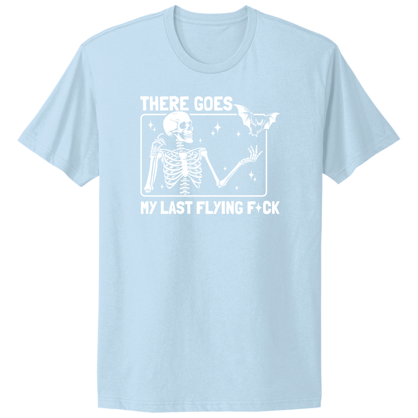 There Goes My Last Flying Fuck T-shirt