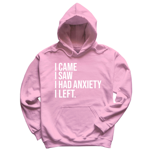 I Had Anxiety I Left Hoodie