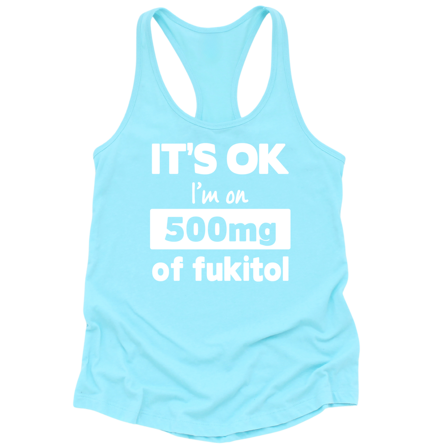 I'm On 500mg Of Fukitol Womens Tank Top