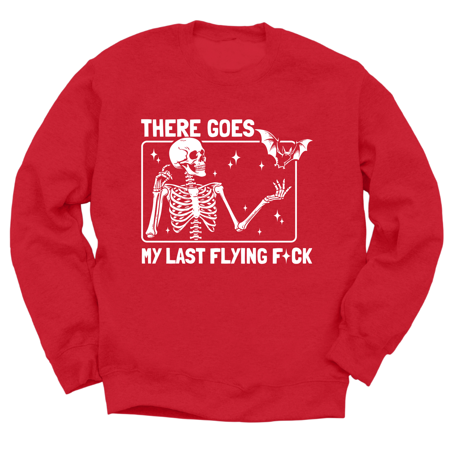 There Goes My Last Flying Fuck Crewneck Sweater