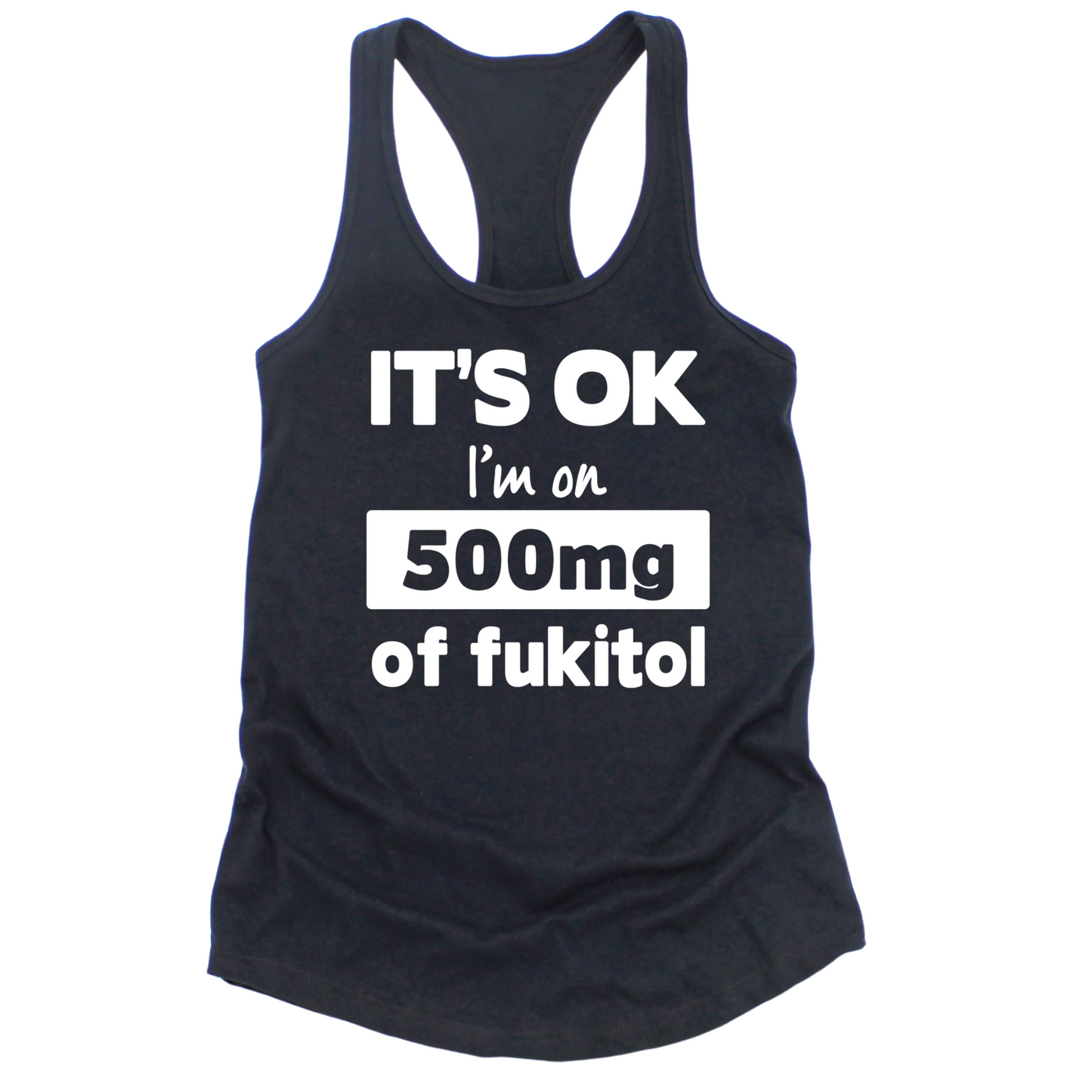 I'm On 500mg Of Fukitol Womens Tank Top