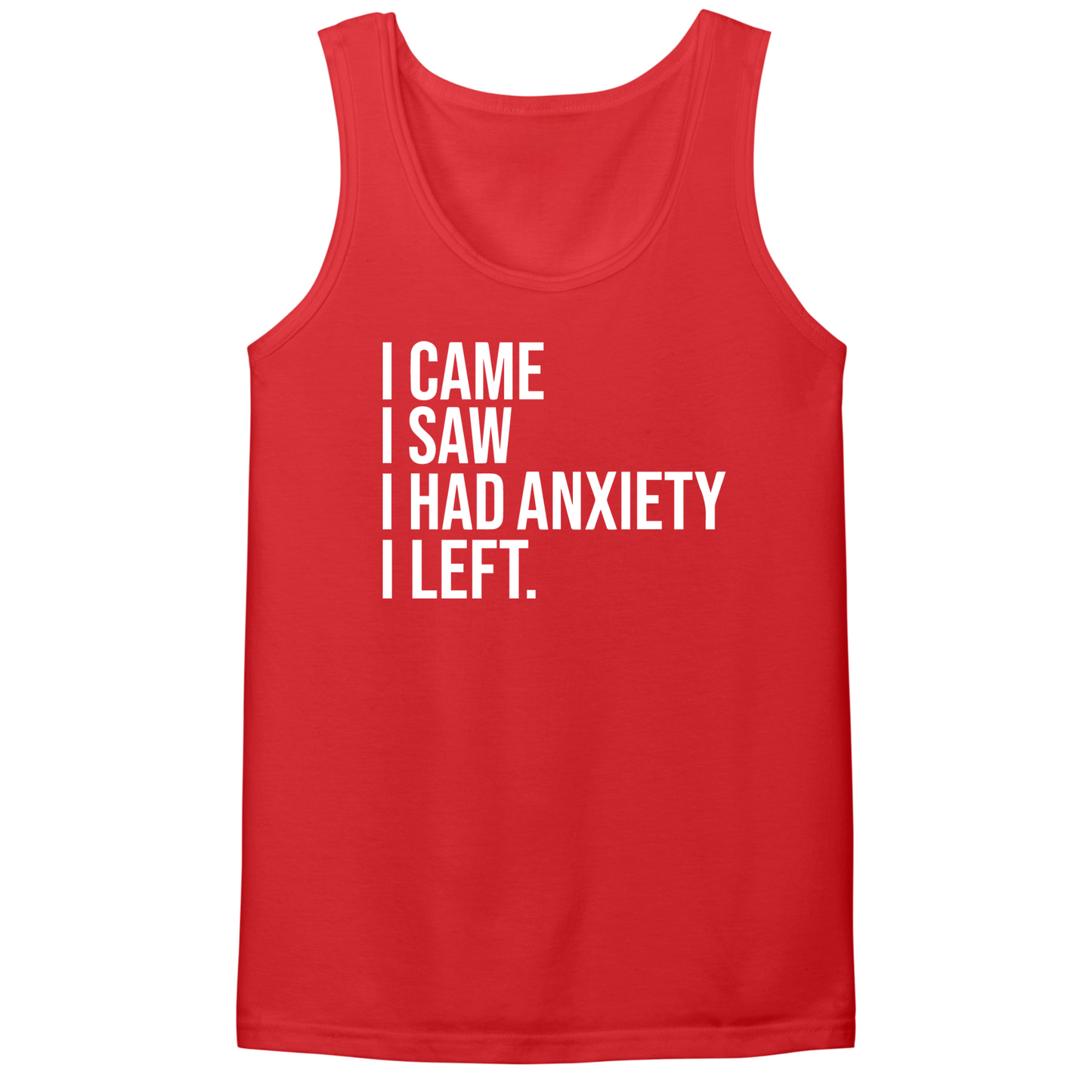 I Had Anxiety I Left Mens Tank Top