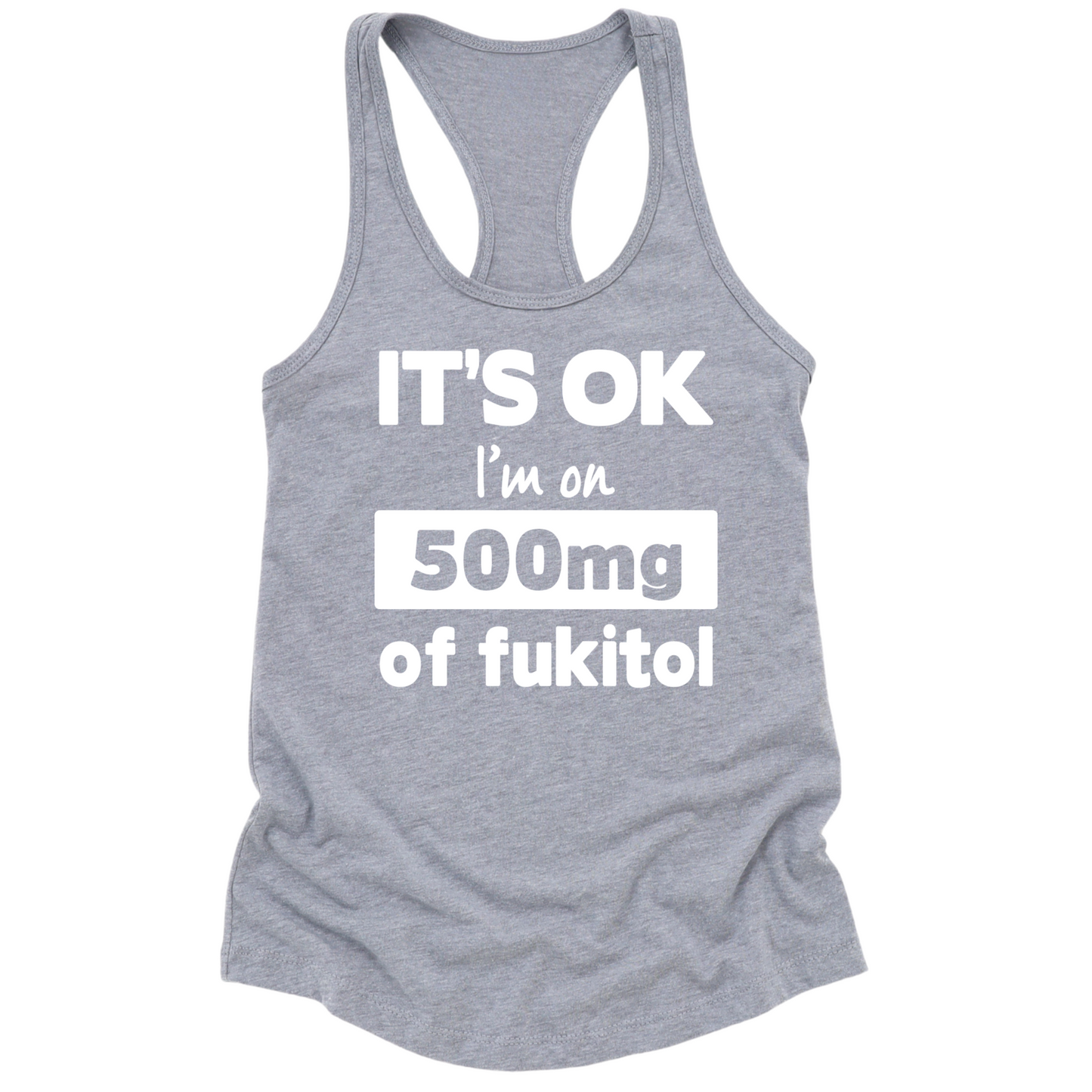 I'm On 500mg Of Fukitol Womens Tank Top