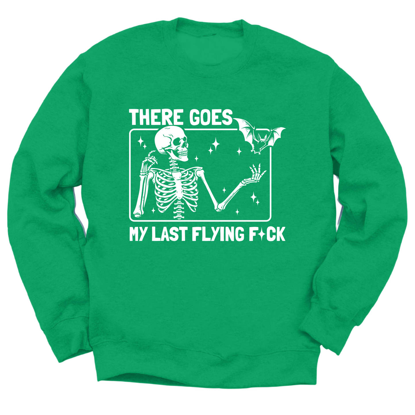 There Goes My Last Flying Fuck Crewneck Sweater