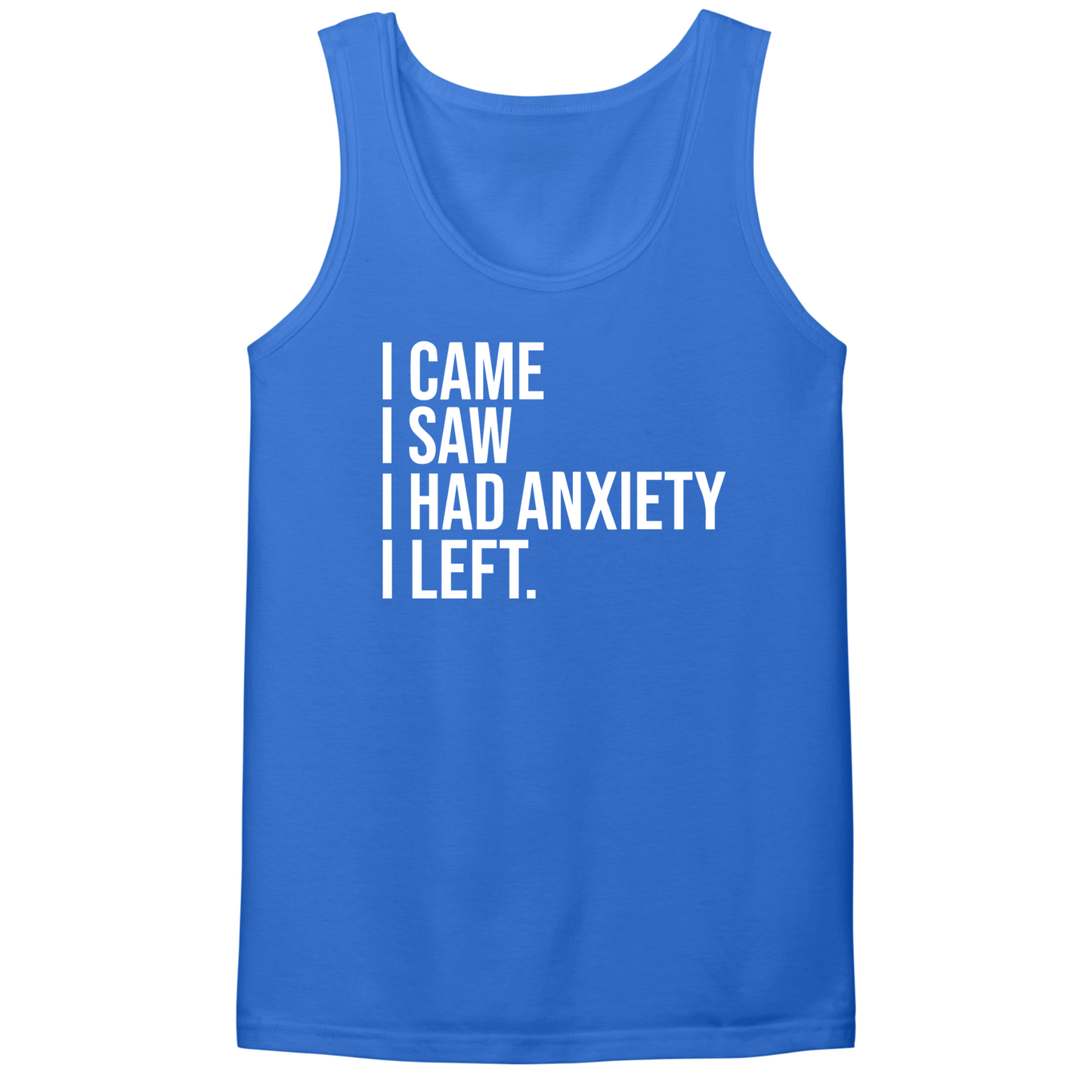I Had Anxiety I Left Mens Tank Top