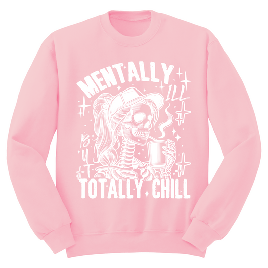 Mentally Ill Totally Chill Crewneck Sweater