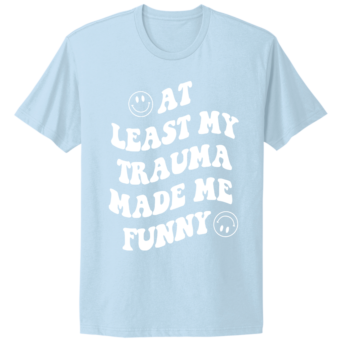 My Trauma Made Me Funny T-shirt